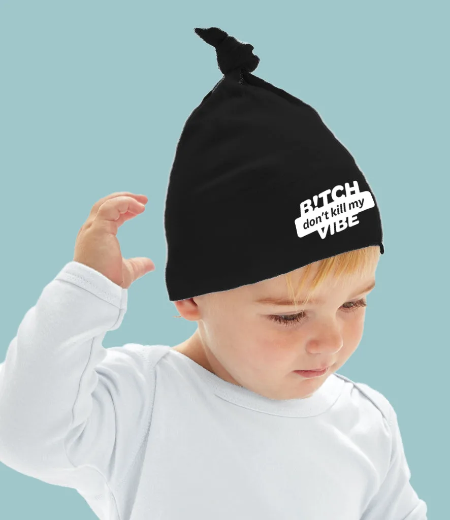 "B!tch Don't Kill My Vibe" Organic Cotton Single Knotted Baby's Hat