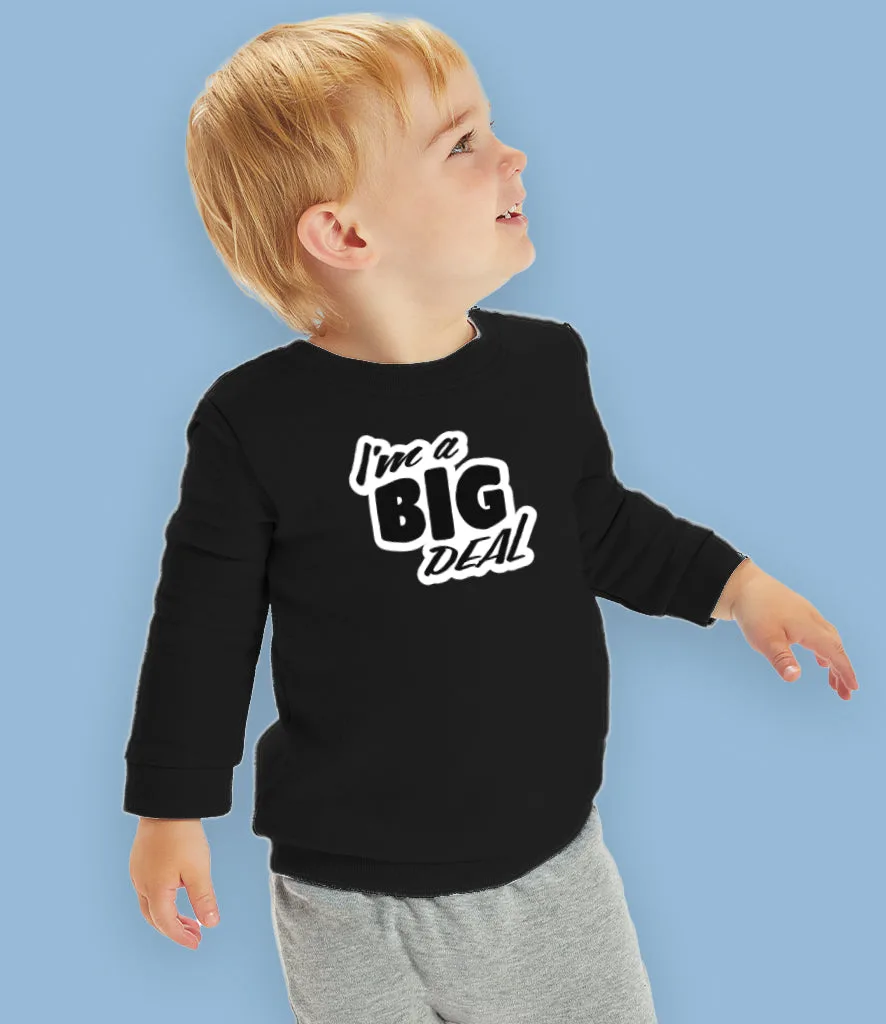"I'm a Big Deal" Organic Cotton Baby & Toddler Sweatshirt
