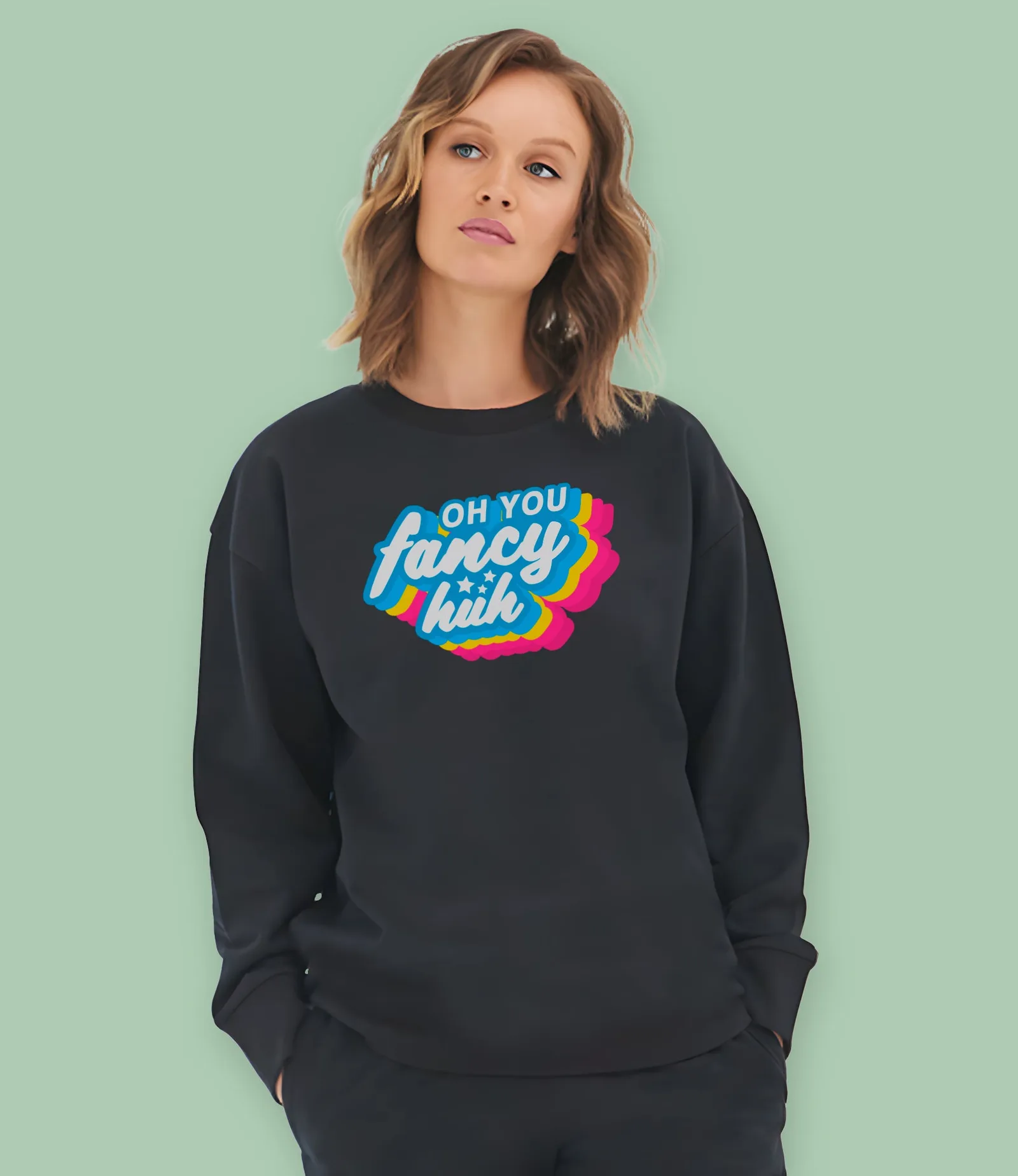 "Oh You Fancy Huh" Organic Cotton Womens Sweatshirt
